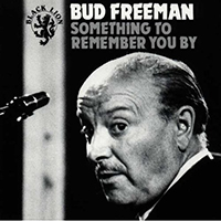 Bud Freeman - Something To Remember You By (Reissue 1991)