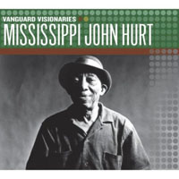 Mississippi John Hurt - Vanguard Visionaries: Mississippi John Hurt