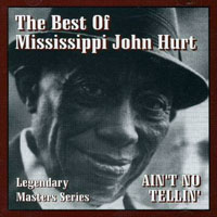 Mississippi John Hurt - Ain't No Tellin' - The Best of Mississippi John Hurt