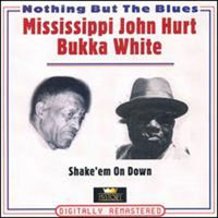 Mississippi John Hurt - Mississippi John Hurt & Bukka White - Shake' Em on Down (CD 1)