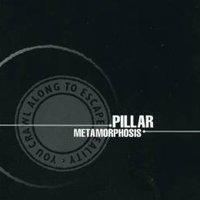 Pillar - Metamorphosis