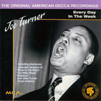 Big Joe Turner - Every Day In The Week