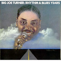 Big Joe Turner - Rhythm & Blues Years