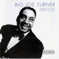 Big Joe Turner - Story to Tell (1944-50)