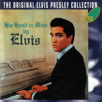 Elvis Presley - The Original Elvis Presley Collection (CD 13): His Hand In Mine