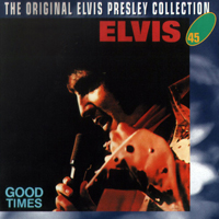 Elvis Presley - The Original Elvis Presley Collection (CD 45): Good Times