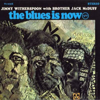 Jimmy Witherspoon - with Brother Jack McDuff - The Blues Is Now, 1967 (split)