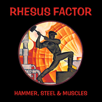Rhesus Factor - Hammer, Steel and Muscles