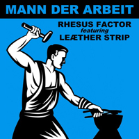 Rhesus Factor - Mann Der Arbeit (CD 1) (feat. Leaether Strip)