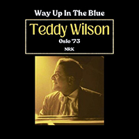 Teddy Wilson & His Orchestr - Way Up In The Blue (Live Oslo '73)