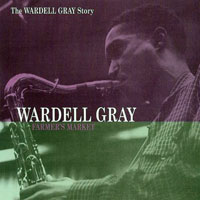Wardell Gray - The Wardell Gray Story (CD 4) Farmer's Market
