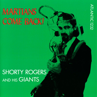 Shorty Rogers - Martians Come Back