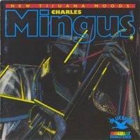 Charles Mingus - New Tijuana Moods