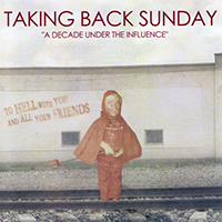 Taking Back Sunday - A Decade Under The Influence (CDM) (UK version)