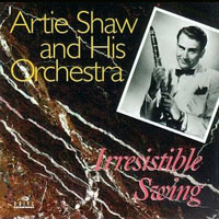 Artie Shaw - Irresistible Swing