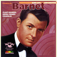 Charlie Barnet - Clap Hands, Here Comes Charlie