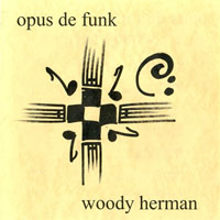 Woody Herman - Opus De Funk