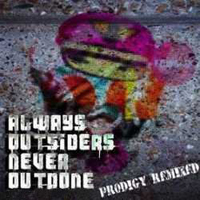 Prodigy - Always Outsiders Never Outdone