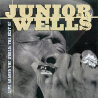 Junior Wells - Live Around The World - The Best Of Junior Wells