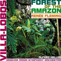 Heitor Villa-Lobos - Forest of the Amazon (Moscow Radio Symphony Orchestra feat. conductor: Alfred Heller, soprano: Renee Fleming)