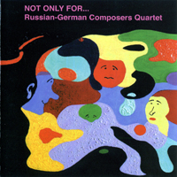 Russian-German Composers Quartet - Not Only For...