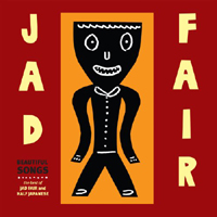 Jad Fair - Beautiful Songs: The Best of Jad Fair (CD 2)