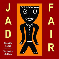 Jad Fair - Beautiful Songs: The Best of Jad Fair (CD 3)