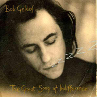 Bob Geldof - The Great Song Of Indifference (Single)