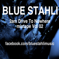 Blue Stahli - 2 Am Drive To Nowhere Mixtape Vol. 02