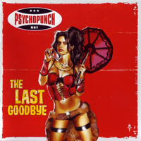 Psychopunch - The Last Goodbye