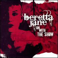 Beretta Jane - On With The Show