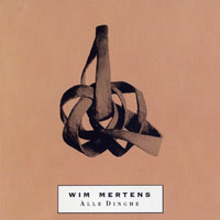 Wim Mertens - Alle Dinghe (CD 1)