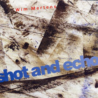 Wim Mertens - Shot and Echo