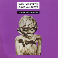 Wim Mertens - Gave Van Niets, Part I  You'll Never Be Me (CD 1)