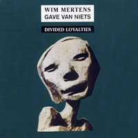 Wim Mertens - Gave Van Niets, Part II  Divided Loyalties (CD 1)