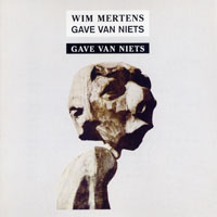 Wim Mertens - Gave Van Niets, Part III  Gave Van Niets (CD 1)