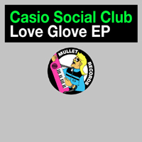 Casio Social Club - Love Glove