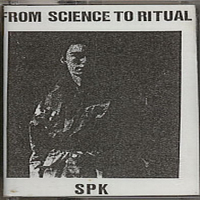 SPK - From Science To Ritual