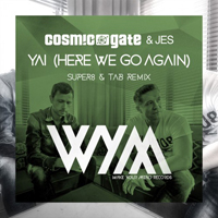Cosmic Gate - Yai (Here We Go Again) (Super8 And Tab Remix) (Feat.)