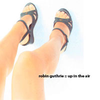 Robin Guthrie - Up In The Air (WEB)