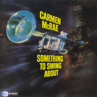 Carmen McRae - Something To Swing About