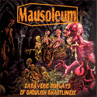 Mausoleum (USA) - Cadaveric Displays Of Ghoulish Ghastliness