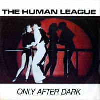 Human League - Only After Dark (7