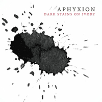 Aphyxion - Dark Stains on Ivory (Single)