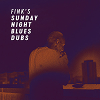 Fink - Fink.s Sunday Night Blues Dubs (Single)