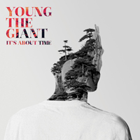 Young The Giant - It's About Time