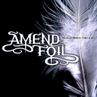 Amendfoil - Relinquishing The Light