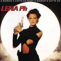 Lena Philipsson - A Woman's Gotta Do What A Woman's Gotta Do