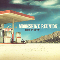 Moonshine Reunion - Tired Of Drivin'