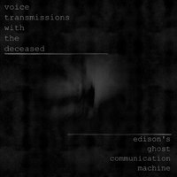 Voice Transmissions With The Deceased - Edison's Ghost Communication Machine